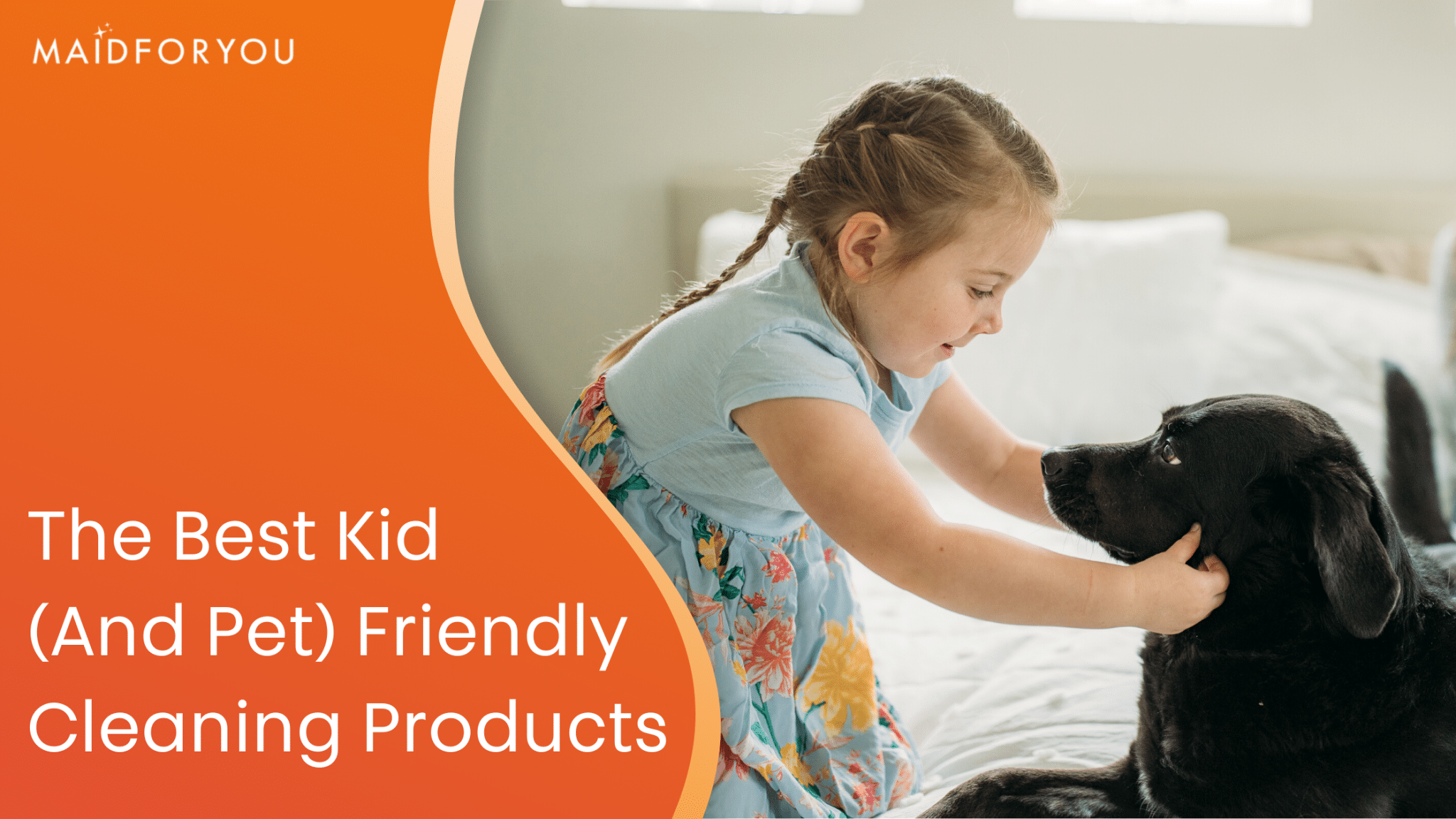 The Best Kid (And Pet) Friendly Cleaning Products MaidForYou