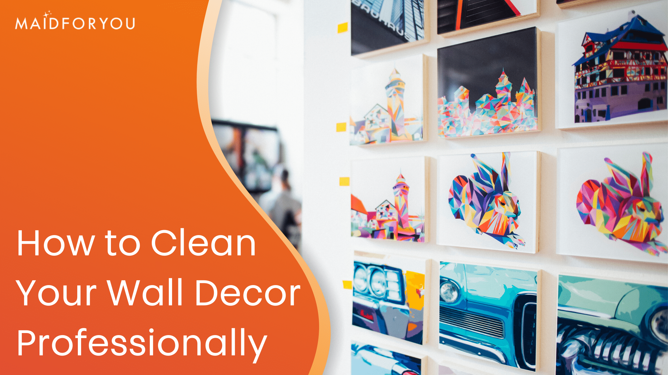 How to Clean Your Wall Decor Professionally MaidForYou