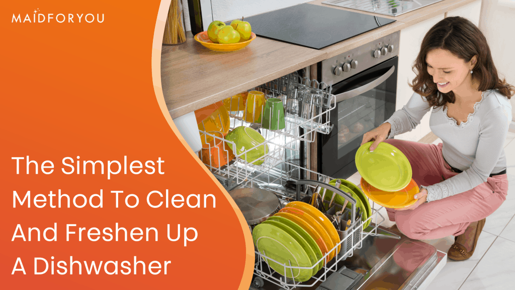 The Simplest Method to Clean and Freshen Up a Dishwasher MaidForYou