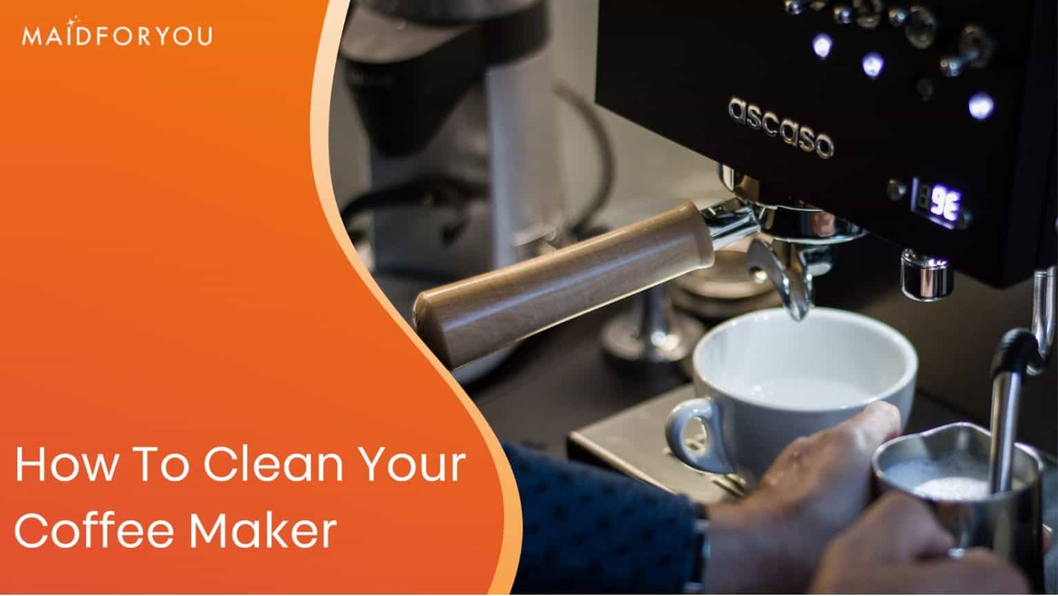 How to Clean a Coffee Machine & Keep Nasty Mould at Bay | MaidForYou