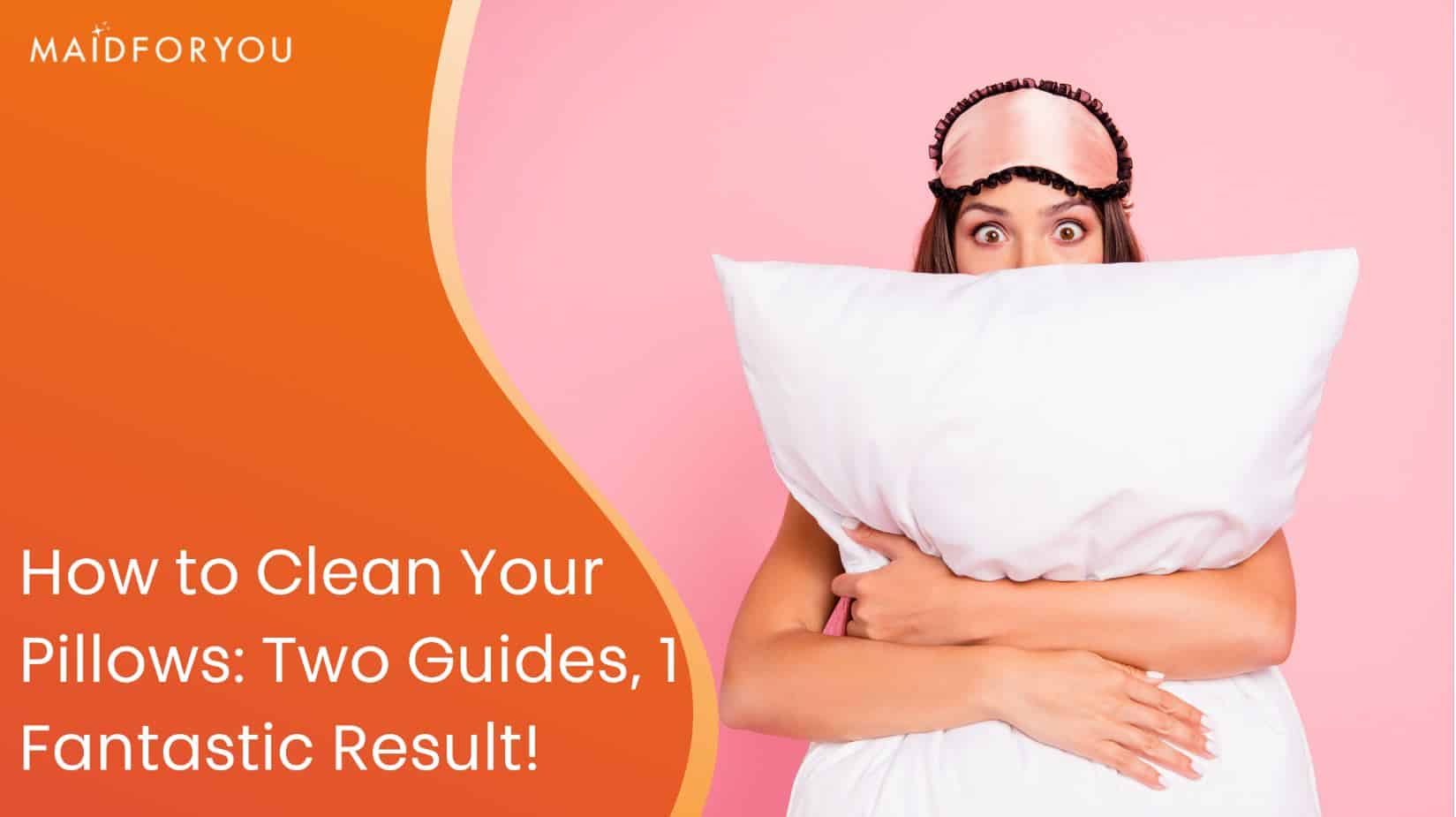 How to Clean Your Pillows! MaidForYou