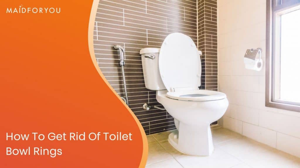 How Can I Get Rid of This Stubborn Toilet Ring? MaidForYou