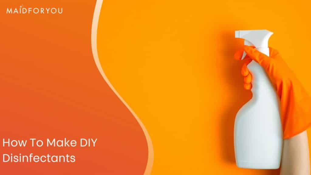 How to Make DIY Disinfectants Simple Homemade Solutions MaidForYou