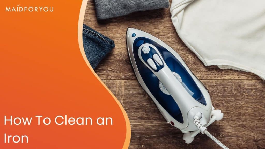 How to Clean a Steam Iron & Dry Iron | MaidForYou