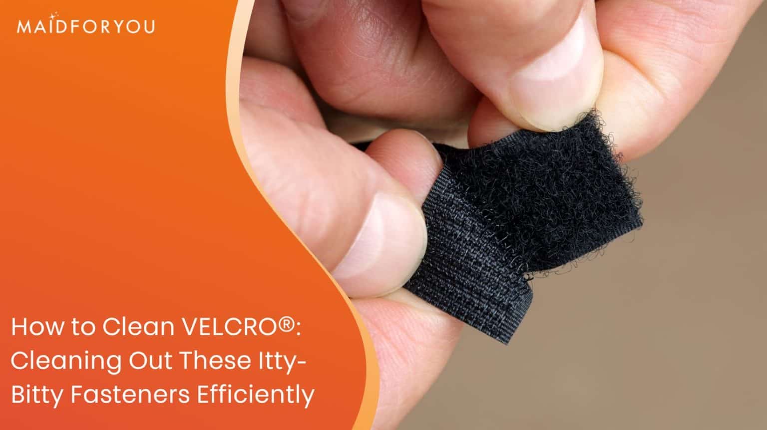 How to Clean VELCRO® MaidForYou