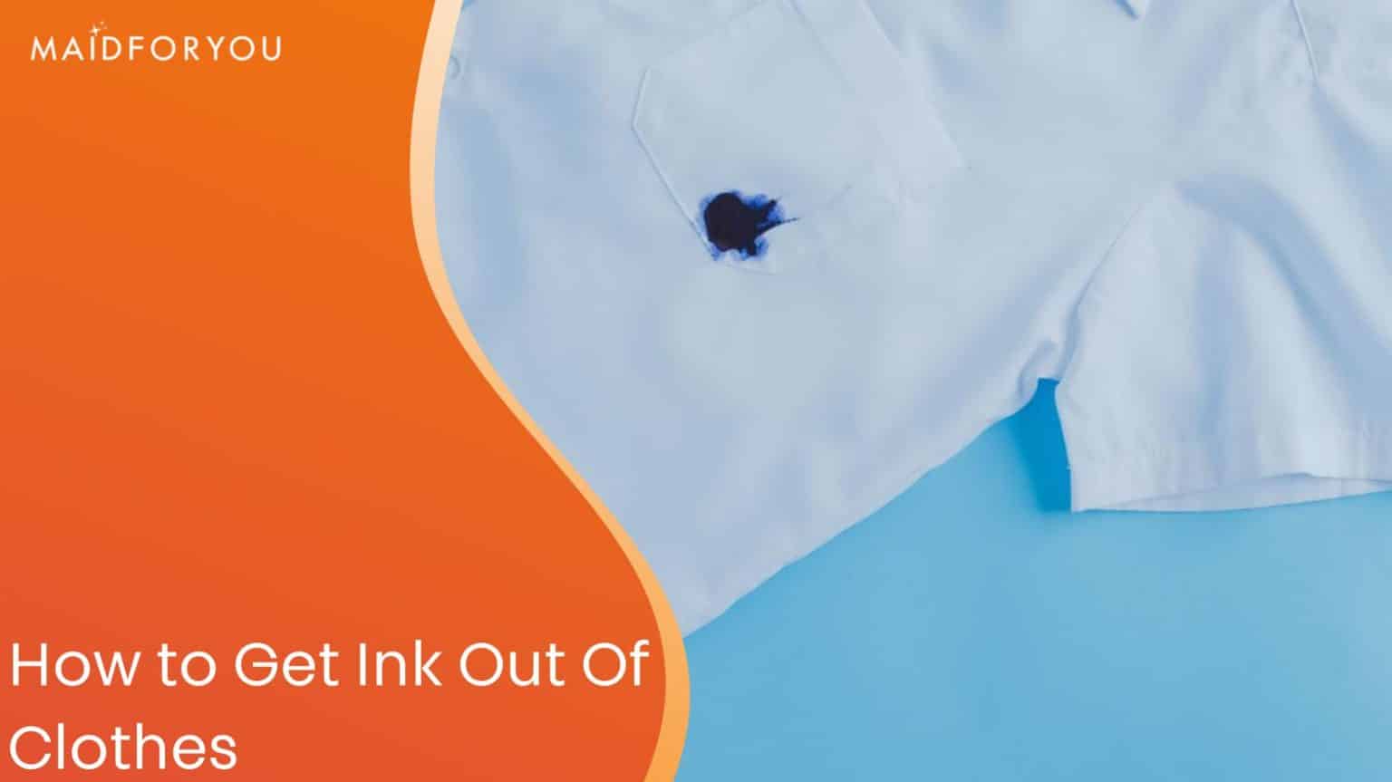 How to Get Ink Out of Clothes MaidForYou