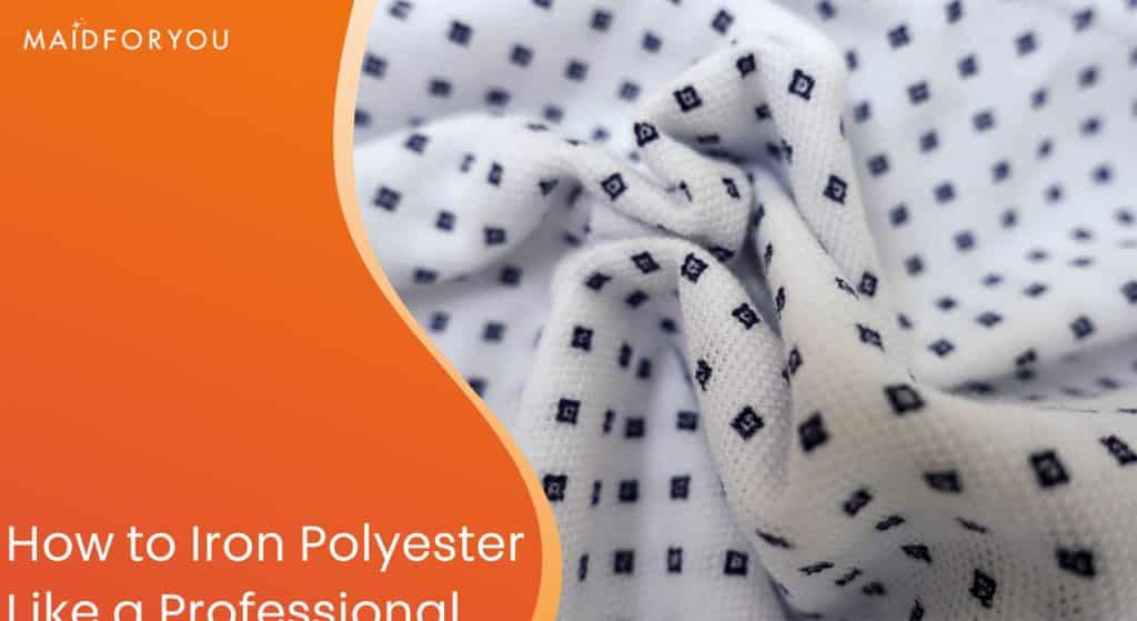 Learn to Iron Polyester Like a Pro With These Tips MaidForYou