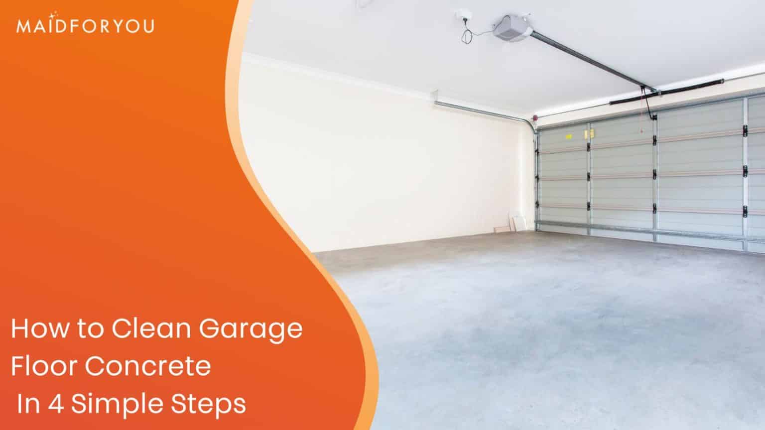 How to Clean Garage Floor Concrete in Four Steps MaidForYou