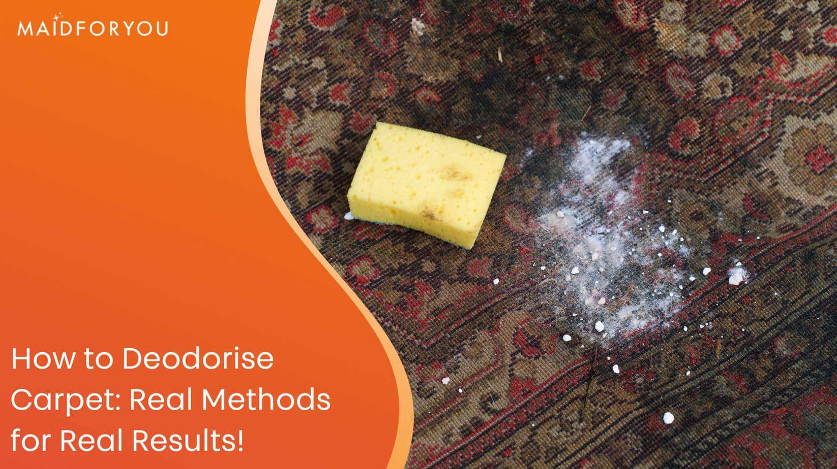 How to Deodorise Carpet Real Methods for Real Results! MaidForYou