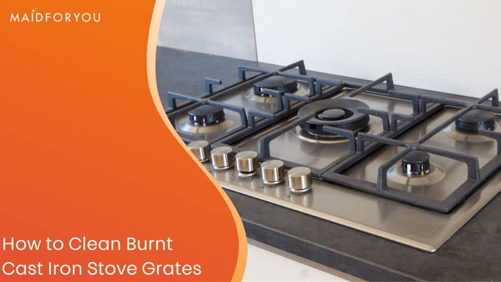 How to Clean Burnt Cast Iron Stove Grates MaidForYou