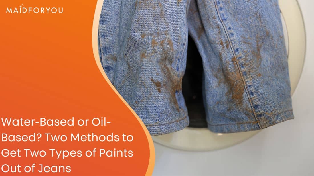 Two Methods To Remove Paint From Jeans MaidForYou