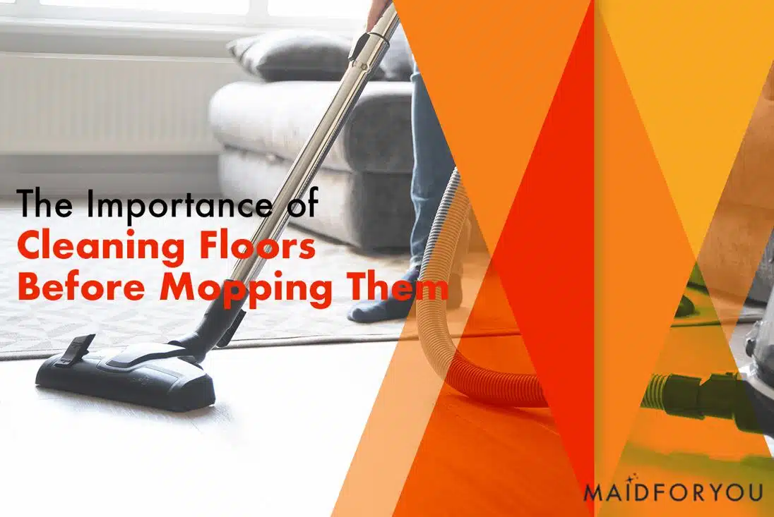 The importance of cleaning floors before mopping them