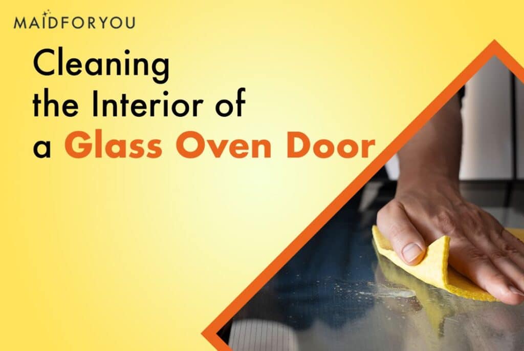 How to Clean a Glass Oven Door Inside MaidForYou