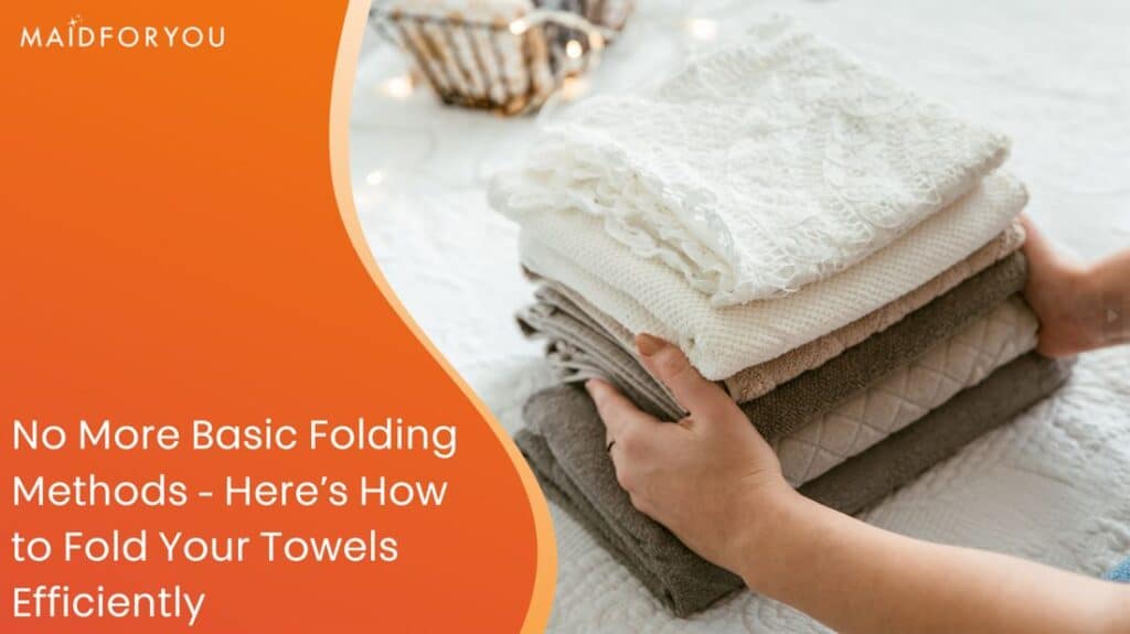 How to Fold Towels MaidForYou