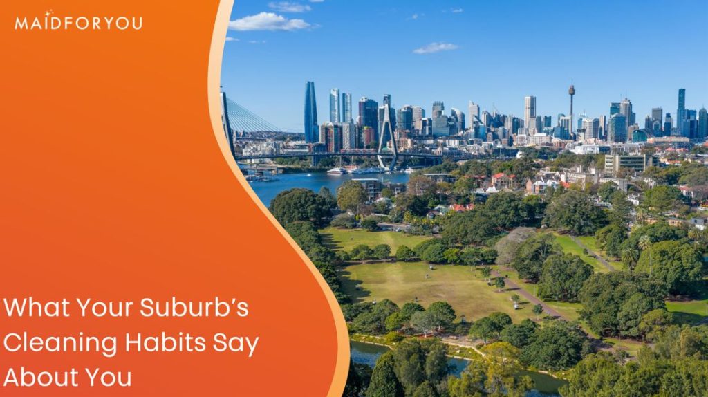 What Your Suburb’s Cleaning Habits Say About You